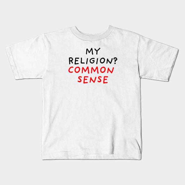 My Religion? Common Sense Kids T-Shirt by DrawingEggen